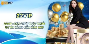 22VIP - Sân Chơi Trực Tuyến Uy Tín Hàng Đầu Hiện Nay