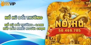 Nổ Hũ Đổi Thưởng - Game Slot Hấp Dẫn Nhiều Người Chọn